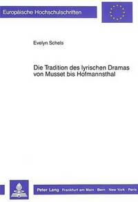 Book Cover for Die Tradition Des Lyrischen Dramas Von Musset Bis Hofmannsthal by Evelyn Schels