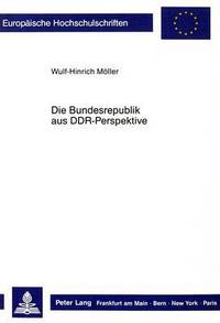 Book Cover for Die Bundesrepublik Aus DDR-Perspektive by WulfHinrich Möller