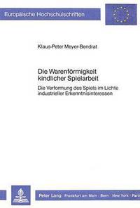 Book Cover for Die Warenformigkeit Kindlicher Spielarbeit by KlausPeter MeyerBendrat