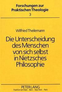 Book Cover for Die Unterscheidung Des Menschen Von Sich Selbst in Nietzsches Philosophie by Wilfried Theilemann