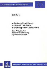 Book Cover for Arbeitsmarktpolitische Interventionen in Der Bundesrepublik Deutschland by Dirk Meyer