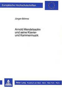 Book Cover for Arnold Mendelssohn Und Seine Klavier- Und Kammermusik by Jürgen Böhme