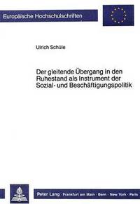 Book Cover for Der Gleitende Ubergang in Den Ruhestand Als Instrument Der Sozial- Und Beschaftigungspolitik by Ulrich Schüle