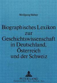 Book Cover for Biographisches Lexikon Zur Geschichtswissenschaft in Deutschland, Osterreich Und Der Schweiz by Wolfgang Weber