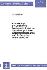 Book Cover for Auswirkungen Der Ubernahme Kommunaler Aufgaben Durch Ubergeordnete Gebietskorperschaften Auf Die Finanzlage Von Grosstadten by Dietrich Heide