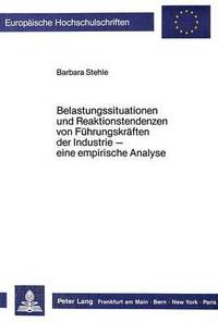 Book Cover for Belastungssituationen Und Reaktionstendenzen Von Fuhrungskraften Der Industrie by Barbara Stehle