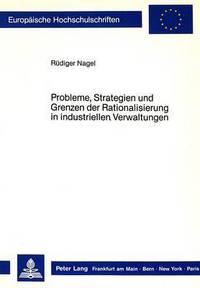 Book Cover for Probleme, Strategien Und Grenzen Der Rationalisierung in Industriellen Verwaltungen by Rüdiger Nagel