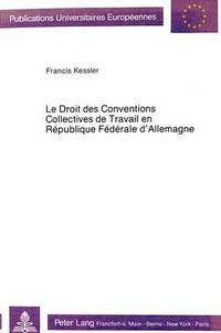 Book Cover for Le Droit Des Conventions Collectives De Travail En Republique Federale d'Allemagne by Francis Kessler