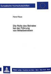 Book Cover for Die Rolle Des Beirates Bei Der Fuhrung Von Mittelbetrieben by Hans Klaus