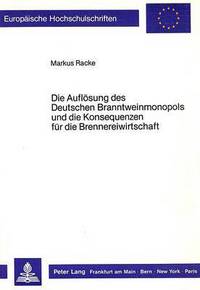 Book Cover for Die Auflosung Des Deutschen Branntweinmonopols Und Die Konsequenzen Fur Die Brennereiwirtschaft by Markus Racke