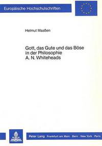 Book Cover for Gott, Das Gute Und Das Bose in Der Philosophie A.N. Whiteheads by Helmut Maaßen