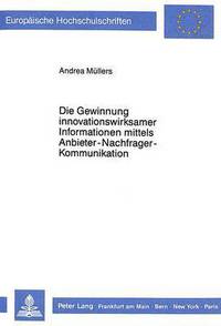 Book Cover for Die Gewinnung Innovationswirksamer Informationen Mittels Anbieter-Nachfrager-Kommunikation by Andrea Müllers