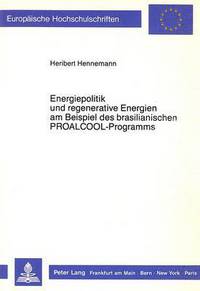Book Cover for Energiepolitik Und Regenerative Energien Am Beispiel Des Brasilianischen PROALCOOL-Programms by Heribert Hennemann