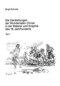 Book Cover for Die Darstellungen Der Wundertaten Christi in Der Malerei Und Graphik Des 19. Jahrhunderts by Birgit Schulte
