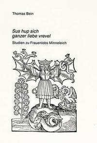 Book Cover for Sus Hup Sich Ganzer Liebe Vrevel by Thomas Bein
