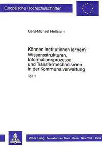 Book Cover for Konnen Institutionen Lernen? Wissensstrukturen, Informationsprozesse Und Transfermechanismen in Der Kommunalverwaltung by Gerd-Michael Hellstern