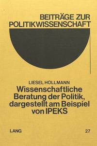 Book Cover for Wissenschaftliche Beratung Der Politik, Dargestellt Am Beispiel Von IPEKS by Liesel Hollmann