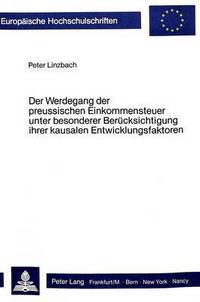 Book Cover for Der Werdegang Der Preussischen Einkommensteuer Unter Besonderer Berucksichtigung Ihrer Kausalen Entwicklungsfaktoren by Peter Linzbach