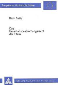 Book Cover for Das Unterhaltsbestimmungsrecht Der Eltern by Martin Roettig