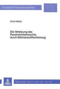 Book Cover for Die Verletzung Des Personlichkeitsrechts Durch Bildnisveroffentlichung by Ulrich Ch Müller