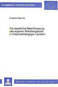 Book Cover for Die Staatliche Beeinflussung Des Eigenen Roholangebots in Importabhangigen Landern by Stephan Bannas