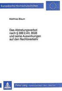 Book Cover for Das Abtretungsverbot Nach § 399 2. Alt. BGB Und Seine Auswirkungen Auf Den Rechtsverkehr by Matthias Blaum