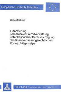 Book Cover for Finanzierung Kommunaler Fremdverwaltung, Unter Besonderer Berucksichtigung Des Finanzverfassungsrechtlichen Konnexitatsprinzips by Jürgen Makswit