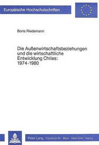 Book Cover for Die Aussenwirtschaftsbeziehungen Und Die Wirtschaftliche Entwicklung Chiles 1974-1980 by Boris Riedemann