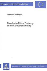 Book Cover for Gesellschaftliche Ordnung Durch Computerisierung by Johannes Schnepel