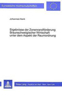 Book Cover for Ergebnisse Der Zonenrandfoerderung Braunschweigischer Wirtschaft Unter Dem Aspekt Der Raumordnung by Johannes Henk