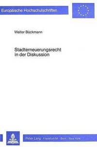 Book Cover for Stadterneuerungsrecht in Der Diskussion Vergleichende Eroerterung Wesentlicher Aspekte Des Rechts Und Des Voll- Zugs Der Stadterneuerung in Der Bundesrepublik Deutschland, Oesterreich Und Der Schweiz  by Walter Bueckmann