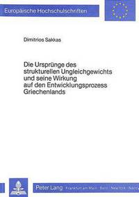 Book Cover for Die Ursprunge Des Strukturellen Ungleichgewichts Und Seine Wirkung Auf Den Entwicklungsprozess Griechenlands by Dimitrios A Sakkas