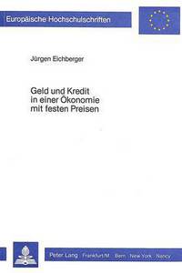 Book Cover for Geld Und Kredit in Einer Okonomie Mit Festen Preisen by Jürgen Eichberger