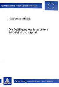 Book Cover for Die Beteiligung Von Mitarbeitern an Gewinn Und Kapital by HansChristoph Strack