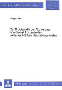 Book Cover for Zur Problematik Der Aktivierung Von Gemeinkosten in Den Aktienrechtlichen Herstellungskosten by Jürgen Kern