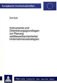 Book Cover for Instrumente Und Orientierungsgrundlagen Zur Planung Wettbewerbsorientierter Unternehmensstrategien by Dirk Eybl