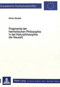 Book Cover for Fragmente Der Hermetischen Philosophie in Der Naturphilosophie Der Neuzeit by Mirko Sladek