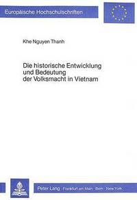 Book Cover for Die Historische Entwicklung Und Bedeutung Der Volksmacht in Vietnam by Khe Nguyen Thanh