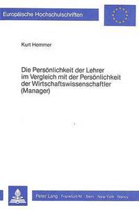 Book Cover for Die Personlichkeit Der Lehrer Im Vergleich Mit Der Personlichkeit Der Wirtschaftswissenschaftler (Manager) by Kurt Hemmer
