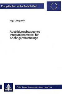 Book Cover for Ausbildungsbezogenes Integrationsmodell Fur Kontingentfluchtlinge by Ingo Langosch