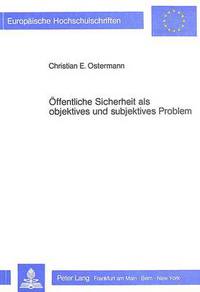 Book Cover for Oeffentliche Sicherheit Als Objektives Und Subjektives Problem Die Kriminalberichterstattung Im Koelner Stadtanzeiger, Bonner Generalanzeiger, Solinger Tageblatt, Wermelskirchener Generalanzeiger by ChristianE Ostermann