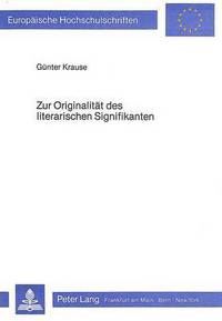 Book Cover for Zur Originalitat Des Literarischen Signifikanten by Günter Krause