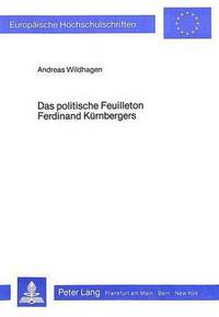 Book Cover for Das Politische Feuilleton Ferdinand Kurnbergers by Andreas Wildhagen