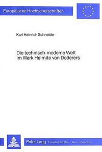 Book Cover for Die Technisch-Moderne Welt Im Werk Heimito Von Doderers by Karl Heinrich Schneider