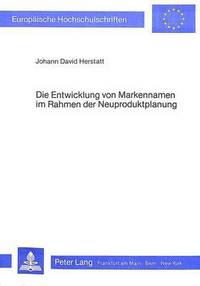 Book Cover for Die Entwicklung Von Markennamen Im Rahmen Der Neuproduktplanung by Johann David Herstatt