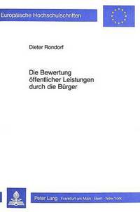 Book Cover for Die Bewertung Oeffentlicher Leistungen Durch Die Buerger Ihre Bedeutung Fuer Die Effizienz Des Staatlichen Sektors Und Ansaetze Zu Ihrer Messung by Dieter Rondorf