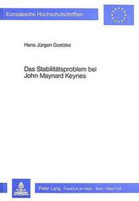 Book Cover for Das Stabilitaetsproblem Bei John Maynard Keynes by Hans Juergen Goetzke