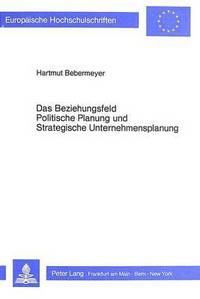 Book Cover for Das Beziehungsfeld Politische Planung Und Strategische Unternehmensplanung by Hartmut Bebermeyer