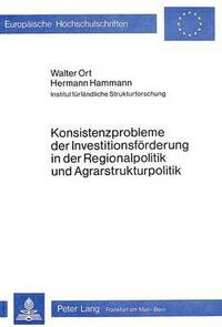 Book Cover for Konsistenzprobleme Der Investitionsforderung in Der Regionalpolitik Und Agrarstrukturpolitik by Hermann Hammann, Walter Ort