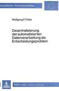 Book Cover for Dezentralisierung Der Automatisierten Datenverarbeitung Als Entscheidungsproblem by Wolfgang F Finke